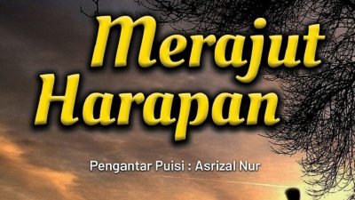 Ada Puisi Untuk Ansar Ahmad di Buku ‘Merajut Harapan’ Karya Ainun