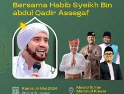 Habib Syeikh Bin Abdul Qadir Assegaf Bakal Hadir di Kepri Bersholawat 