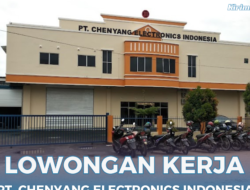 Loker Batam PT. Chenyang Electronics Indonesia