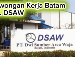 Loker Batam PT. DSAW (Dwi Sumber Arca Waja)